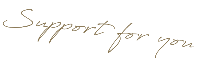 Support for you